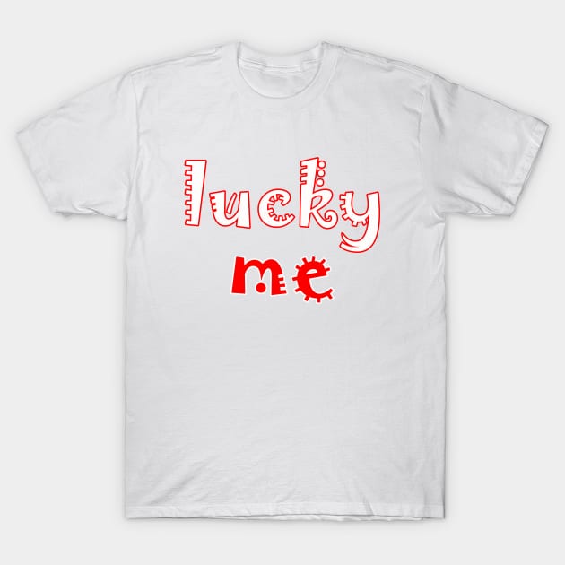 lucky me T-Shirt by sarahnash